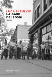 Luca di Fulvio: La gang dei sogni