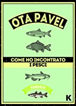 Ota Pavel: Come ho incontrato i pesci
