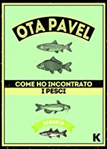 Ota Pavel: Come ho incontrato i pesci