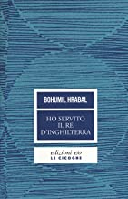 Hrabal: Ho servito il re d´inghilterra